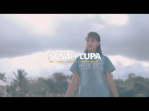 SUSAH LUPA - MIA ft Iano, Bertox 03, Bongso Efruan ( Official MV )