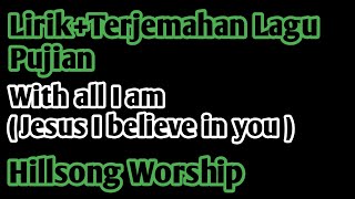 Download lagu 'With all I am' ( Jesus I believe in you) Hillsong Worship - Lirik   Terjemahan mp3