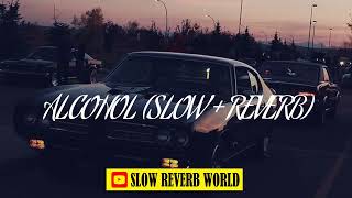 Alcohol | Paul G ft Karan Aujla | Slow and Reverb