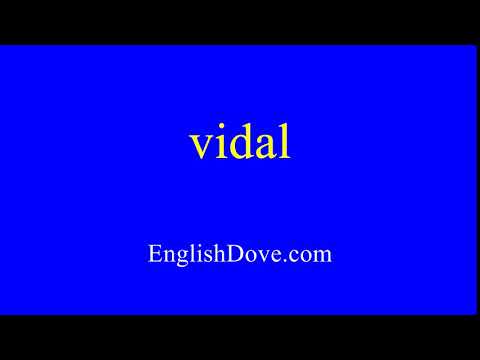 How to pronounce vidal in American English.