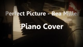 Perfect Picture - Bea Miller - Piano Cover