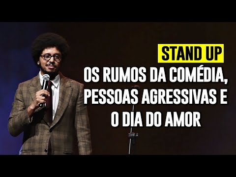OS RUMOS DA COMÉDIA, PESSOAS AGRESSIVAS E DIA DO AMOR - STAND UP COMEDY - JOÃO PIMENTA