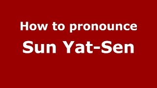 How to pronounce Sun Yat-Sen