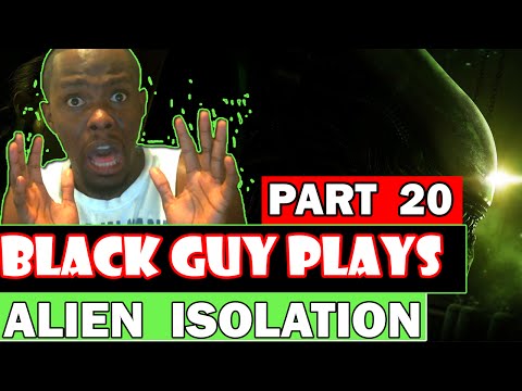 Black Guy Plays Alien Isolation Part 20 | Alien Isolation Gameplay Walkthrough