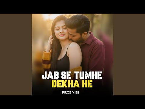 Jab Se Tumhe Dekha He