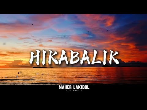 MAHER LAKIBOL | HIKABALIK BY. ABDILLA 