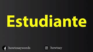 How To Pronounce Estudiante