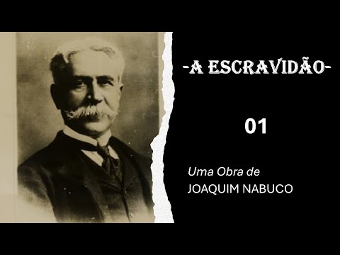 “A Escravidão” | Joaquim Nabuco | Audiolivro (Parte 01)