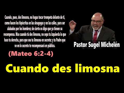When you give alms (Matthew 6:2-4) Pastor Sugel Michelén