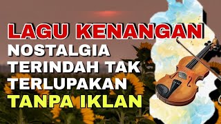Download lagu LAGU KENANGAN TERINDAH DAN TAK TERLUPAKAN PENUH ME... mp3