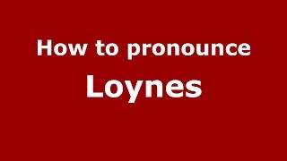 How to pronounce Loynes