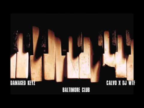 Damaged Keyz  - Calvo x DJ WTF Baltimore Club Music