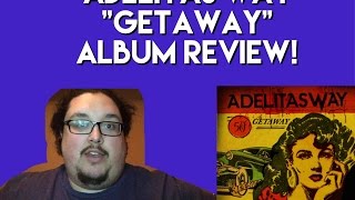 Adelitas Way &quot;Getaway&quot; Album Review!