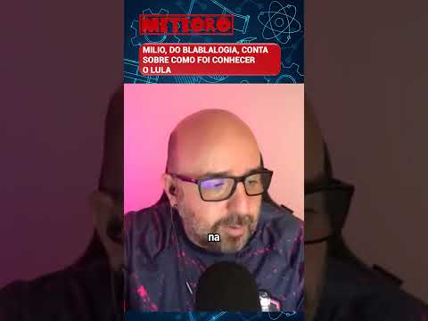 MILIO, DO BLABLALOGIA, CONTA SOBRE COMO FOI CONHECER O LULA