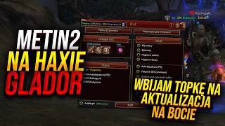 Minijatura - METIN2 NA HAXIE [GLADOR] - TOPKA NA AKTUALIZACJI NA BOCIE!