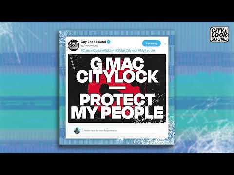 G Mac CityLock X City Lock - Protect My People (Cancel Culture Riddim)