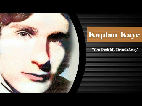 Kaplan Kaye  -   You Took My Breath Away