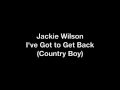 Jackie Wilson - I've Got to Get Back (Country Boy)