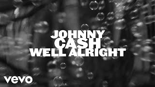 Songtext von Johnny Cash - Well Alright ... Text Musik-video-Miniaturansicht