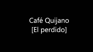 Café Quijano El perdido [04]