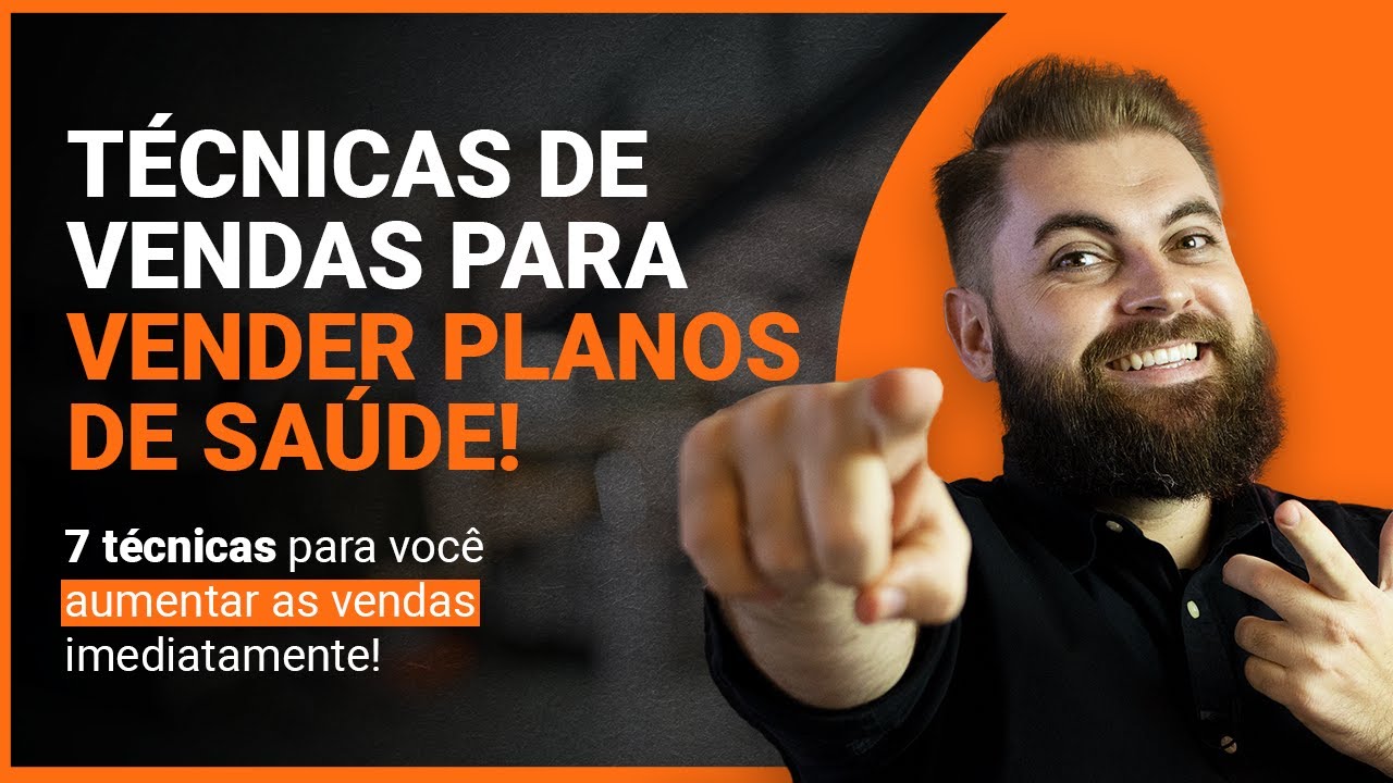 Técnicas de Vendas para VENDER PLANOS DE SAÚDE!