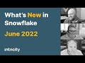 What S New In Snowflake June 2022