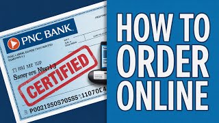 How to Order a Cashier's Check from PNC Bank Online (Certified)