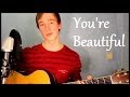 You're Beautiful - James Blunt | Acoustic Cover ...