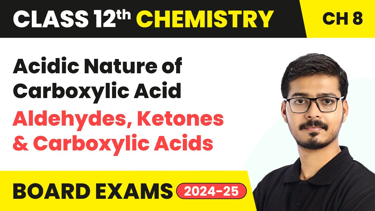 Acidic Nature of Carboxylic Acid - Aldehydes, Ketones & Carboxylic Acids | Class 12 Chemistry Ch 8