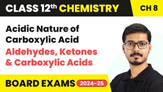 Acidic Nature of Carboxylic Acid - Aldehydes, Ketones & Carboxylic Acids | Class 12 Chemistry Ch 8