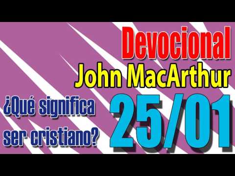 Devocional John MacArthur 25/01 - ¿Qué significa ser cristiano?