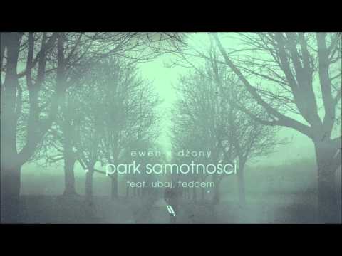 Ewen ╳ Dżony - Park Samotności (feat. Ubaj, Tedoem)