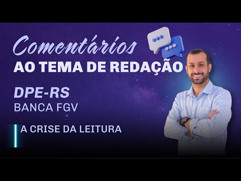 Comentários ao tema de redação DPE-RS (FGV): a crise da leitura