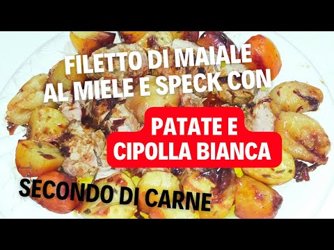filetto di maiale al miele e speck affumicato con cipolle e patate ricetta filetto di maiale