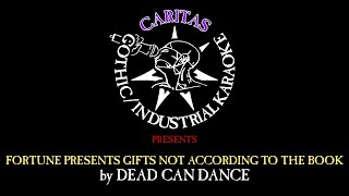 Dead Can Dance - Fortune Presents Gifts Not According to the Book - Karaoke Instrumental w. Lyrics