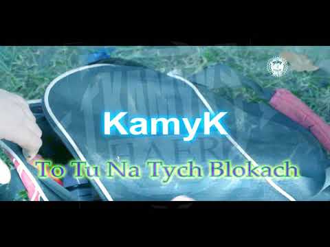 Kamyk - To Tu Na Tych Blokach
