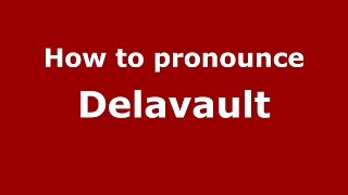 How to pronounce Delavault