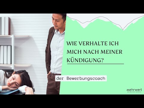 Wie verhalte ich mich nach meiner Kündigung | Unsere Tipps