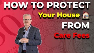 How To Protect Your Home From Care Fees in 2023 in the UK?
