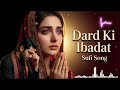 Dard Ki Ibadat Heart Touching Sufi Song Jab Dard Sajda Ban Kar Rooh Mein Utar Gaya 2026
