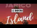 12 HOURS Jarico - Island [12 HOURS FREE MUSIC]