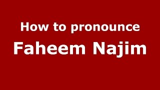 How to pronounce Faheem Najim