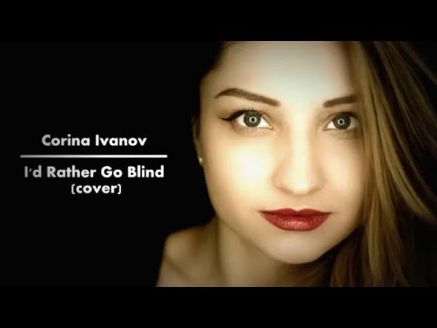 Corina Ivanov  -  I'd Rather Go Blind (cover Etta James)