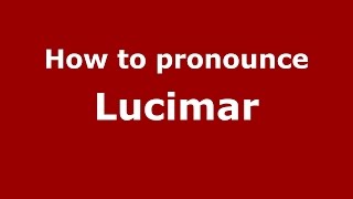 How to pronounce Lucimar
