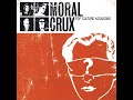 03 • Moral Crux - Mr  Nobody, Prelude to a Riot & Window Shopping  (Demo Length Versions)