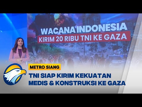 Wacana Indonesia Kirim 20 Ribu TNI ke Gaza, Benarkah Siap Dilaksanakan? - [Metro Siang]
