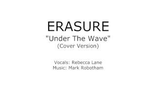 Erasure - Cover Verison - Under The Wave Ft Rebecca Lane