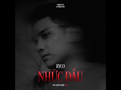 RYCO - NHỨC ĐẦU | OFFICIAL VISUALIZER