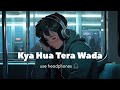 Kya Hua Tera Wada LofiBoy
