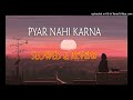Pyaar Nahin Karna SLOWED REVERB Kachche Dhaage Alka Yagink Kumar Sanu Ajay Manisha